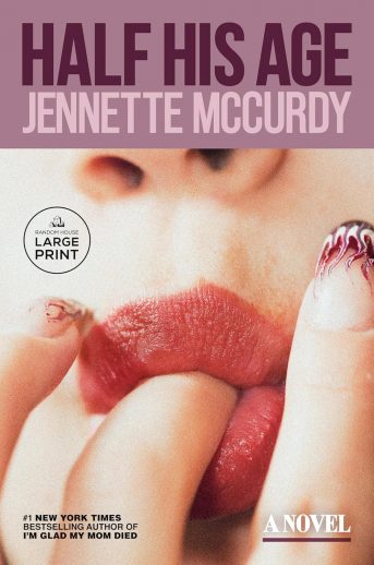 Half His Age: A Novel by Jennette McCurdy