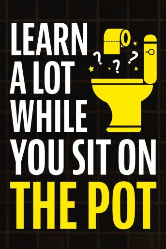 Learn A Lot While You Sit On The Pot Fascinating Trivia and Fun Facts About Science, History, Sports, Pop Culture, Technology, Mind Puzzles, and So Much More!